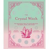 Image of Union Square & Co. The Crystal Witch: The Magickal Way to Calm & Heal