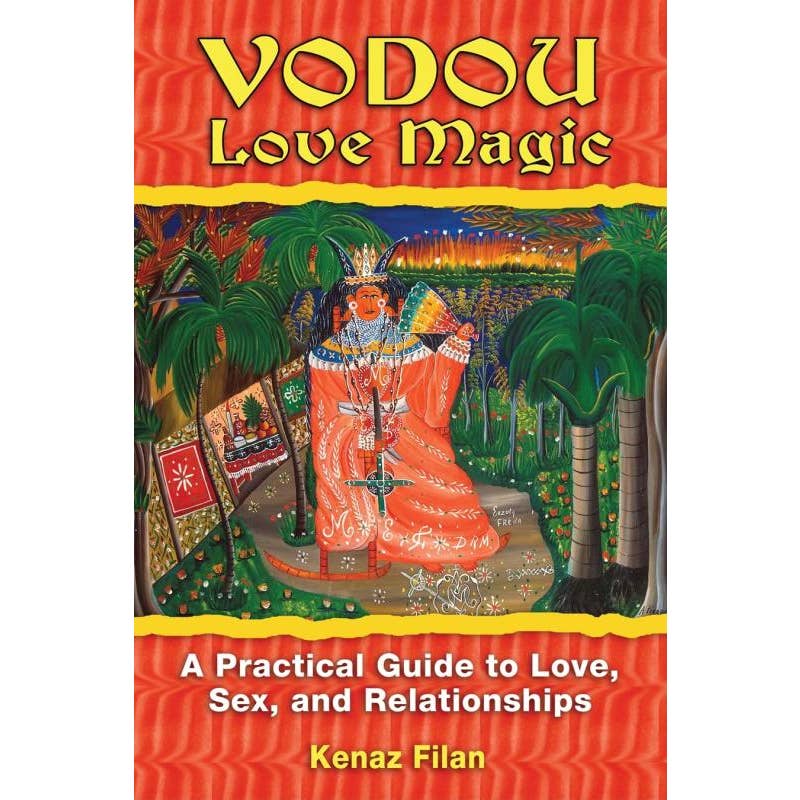 Vodou Love Magic: A Practical Guide to Love Relationships