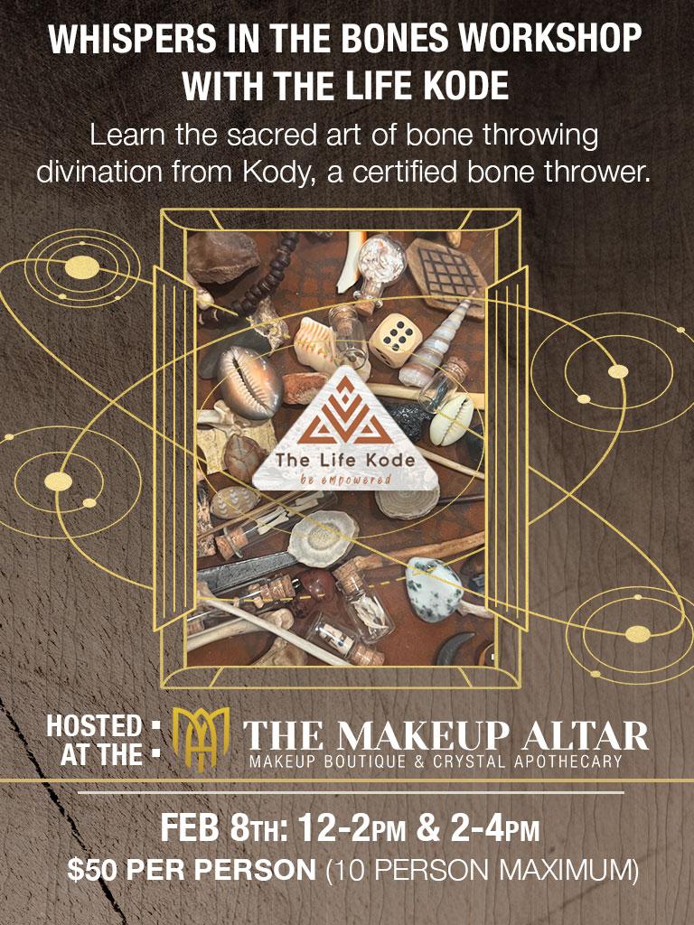 Promotional banner for ‘Whispers in the Bones’ workshop hosted at The Makeup Altar on February 8, 2026 — a bone throwing divination class led by Kody of The Life Kode. Two sessions available, $50 per person.