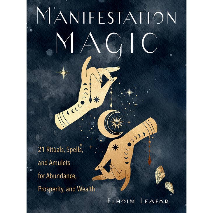 Manifestation Magic: 21 Rituals, Spells, and Amulets for Abundance, Prosperity and Wealth